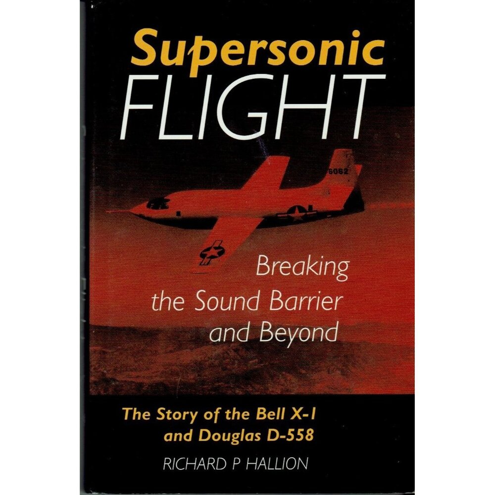 Supersonic Flight Breaking the Sound Barrier and Beyond – Hallion 1997 HC/DJ